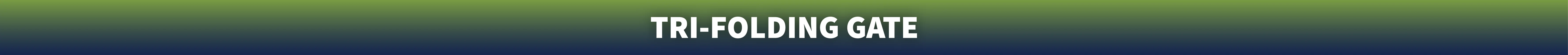 Tri-Folding Gates